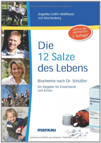 Die 12 Salze des Lebens - Biochemie nach Dr. Schüßler: Ein Ratgeber für Erwachsene und Kinder Health, Nutrition & Fitness