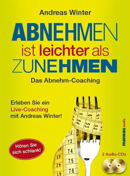 Abnehmen ist leichter als Zunehmen. Das Abnehm-Coaching: Hören Sie sich schlank! Health, Nutrition & Fitness