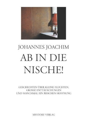 Ab in die Nische!: Geschichten über kleine Fluchten, grosse Enttäuschungen und manchmal ein bisschen Hoffnung Memories