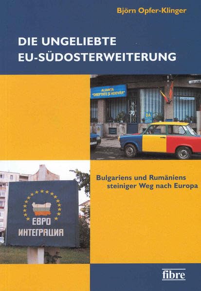 Die ungeliebte EU-Südosterweiterung Social Sciences