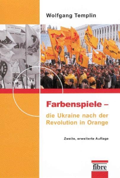 Farbenspiele - die Ukraine nach der Revolution in Orange Politics & History