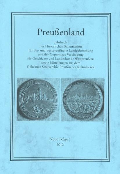 Preußenland. Neue Folge 1 (2010): Jahrbuch der Historischen Kommission für ost- und westpreußische Landesforschung und der Copernicus-Vereinigung für ... Staatsarchiv Preußischer Kulturbesitz German history