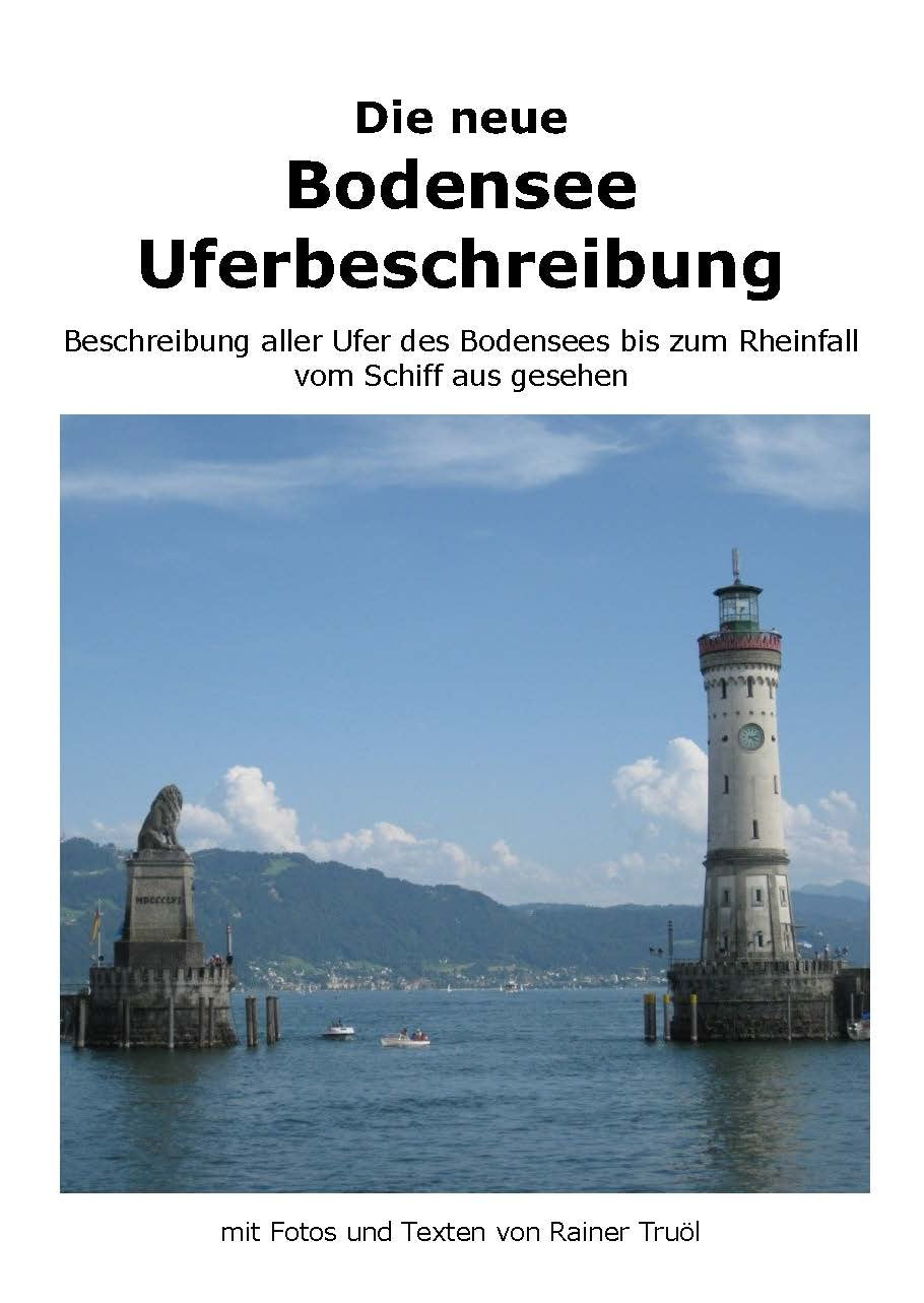 Die neue Bodensee Uferbeschreibung: Beschreibung des gesamten Bodensee-Ufers vom Schiff aus gesehen - von Lindau bis zum Rheinfall Leisure, Home & Garden