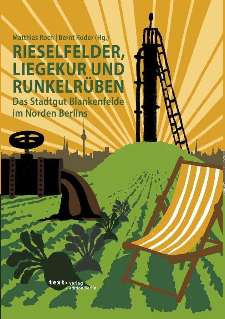 Rieselfelder, Liegekur und Runkelrüben: Das Stadtgut Blankenfelde im Norden Berlins Reference Books