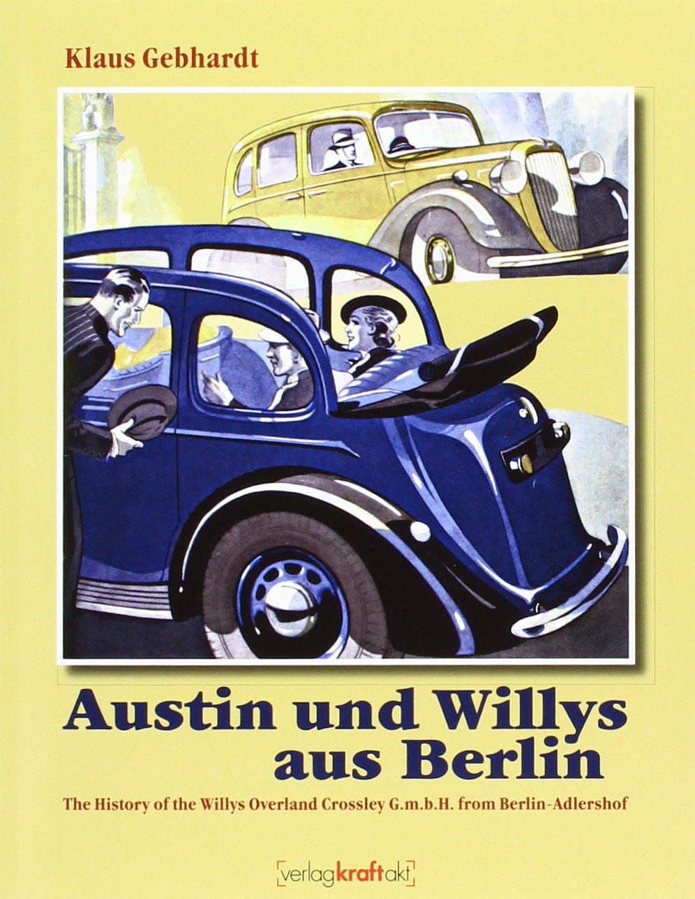 Austin und Willys aus Berlin: The History of the Willys Overland GmbH from Berlin-Adlershof Leisure, Home & Garden