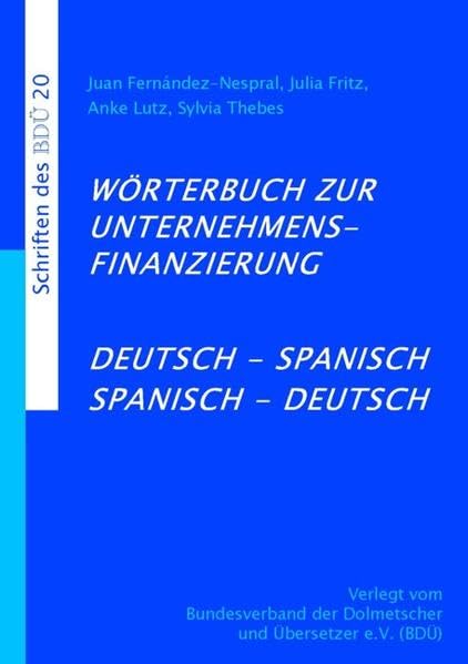 Wörterbuch zur Unternehmensfinanzierung Deutsch-Spanisch Spanisch-Deutsch Law