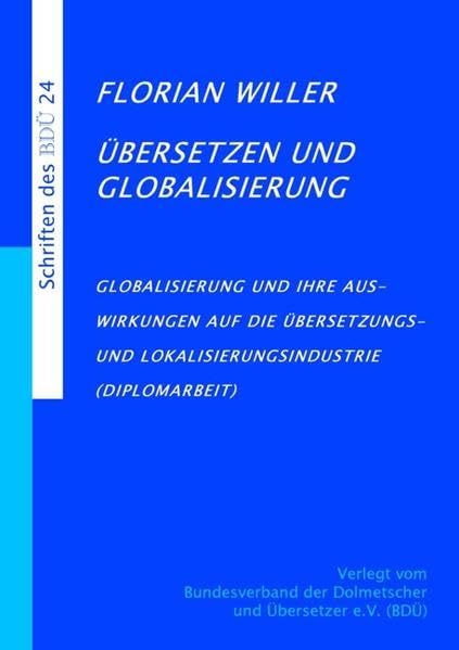 Übersetzen und Globalisierung: Globalisierung und ihre Auswirkungen auf die Übersetzungs- und Lokalisierungsindustrie Social Sciences