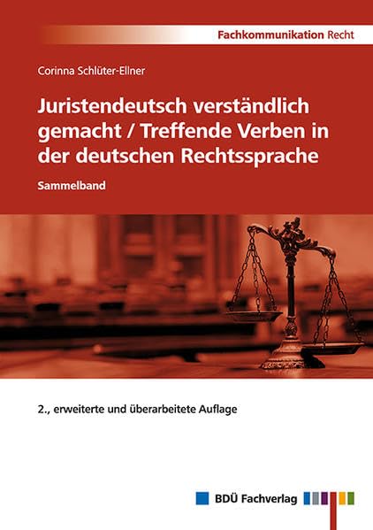 Juristendeutsch verständlich gemacht und Treffende Verben in der deutschen Rechtssprache, 2. Auflage: Sammelband, 2. erweiterte und überarbeitete Auflage Law