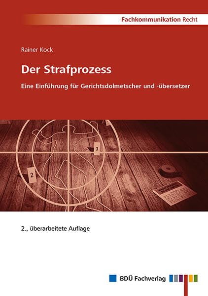 Der Strafprozess - Eine Einführung für Gerichtsdolmetscher und -übersetzer, 2. Auflage: 2., überarbeitete Auflage Law