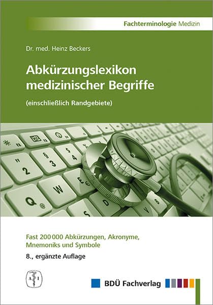 Abkürzungslexikon medizinischer Begriffe (einschließlich Randgebiete) Medicine
