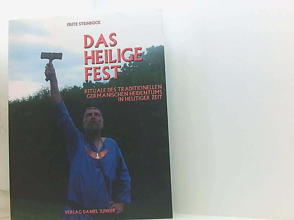 Das heilige Fest: Rituale des traditionellen germanischen Heidentums in heutiger Zeit Religion & Esotericism