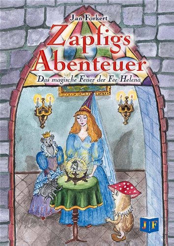 Zapfigs Abenteuer: Das magische Feuer der Fee Helena Fairy Tales & Legends