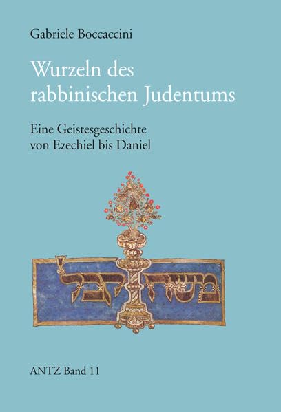 Wurzeln des rabbinischen Judentums: Eine Geistesgeschichte von Ezechiel bis Daniel (Arbeiten zur neutestamentlichen Theologie und Zeitgeschichte. (ANTZ)) Religion & Esotericism