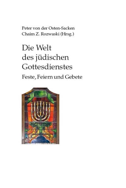 Die Welt des jüdischen Gottesdienstes: Feste, Feiern und Gebete (Veröffentlichungen aus dem Institut Kirche und Judentum) Religion & Esotericism