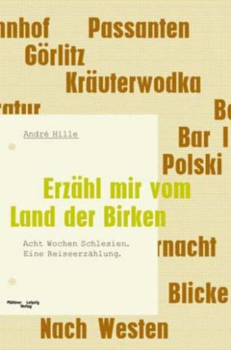 Erzähl mir vom Land der Birken: Acht Wochen Schlesien. Eine Reiseerzählung Leisure, Home & Garden