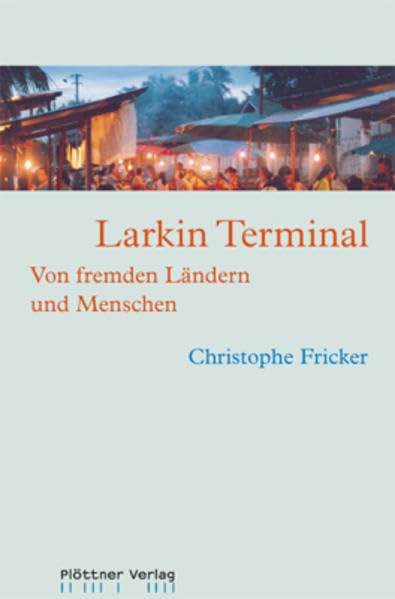Larkin Terminal: Von fremden Ländern und Menschen Contemporary literature