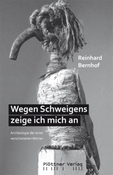 Wegen Schweigens zeige ich mich an: Archäologie der einst verschütteten Wörter Contemporary literature