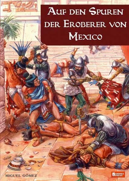 Auf den Spuren der Eroberer von Mexiko Politics & History