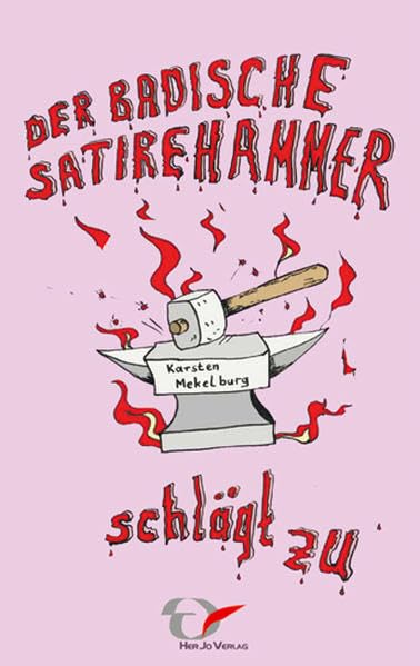 Der badische Satirehammer - schlägt zu: Groteske, moderne, ernste und kurze Geschichten, mit Humor in Satire Manga