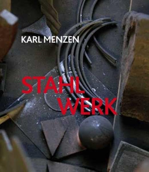 Karl Menzen - Stahl Werk: Skulpturen von Karl Menzen Film, Art & Culture