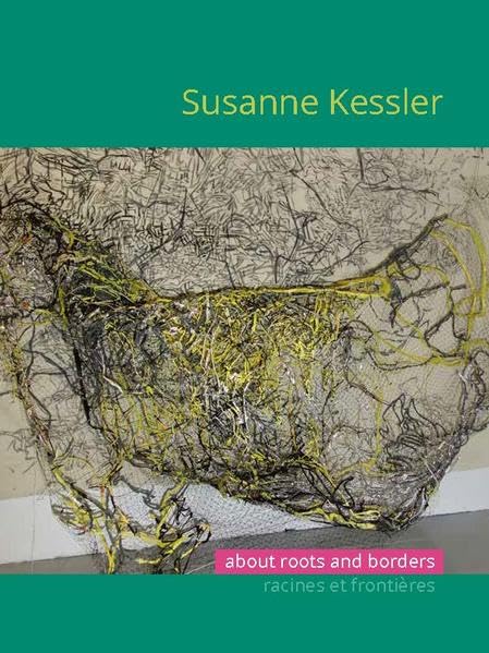 Susanne Kessler – About Roots and Borders / racines et frontières Film, Art & Culture