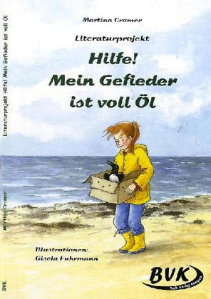 Literaturprojekt "Hilfe! Mein Gefieder ist voll Öl": 3. bis 5. Klasse. Kopiervorlagen Study Guides