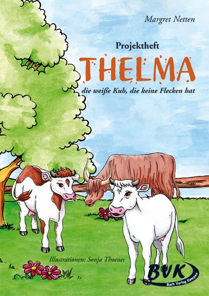 Literaturprojekt Thelma. Die weisse Kuh, die keine Flecken hatte. Lernmaterialien Learning & Reference