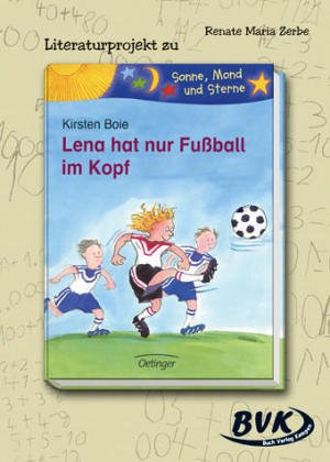 Literaturprojekt Lena hat nur Fußall im Kopf Study Guides