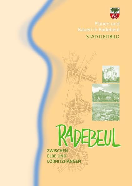 Stadtleitbild: Zwischen Elbe und Lößnitzhängen (Planen und Bauen in Radebeul) Architecture