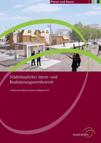 Städtebaulicher Ideen- und Realisierungswettbewerb: Weiterentwicklung Zentrum Radebeul-Ost (Planen und Bauen in Radebeul) Architecture