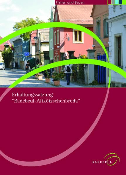 Erhaltungssatzung "Radebeul - Altkötzschenbroda" (Planen und Bauen in Radebeul) Architecture