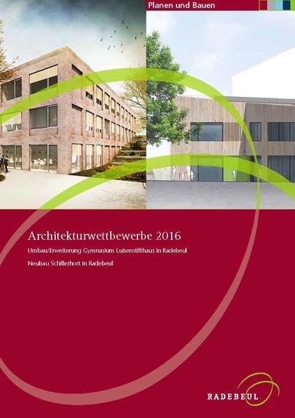 Architekturwettbewerbe 2016: Umbau/Erweiterung Gymnasium Luisenstifthaus in Radebeul, Neubau Schillerhort in Radebeul (Planen und Bauen in Radebeul) Architecture