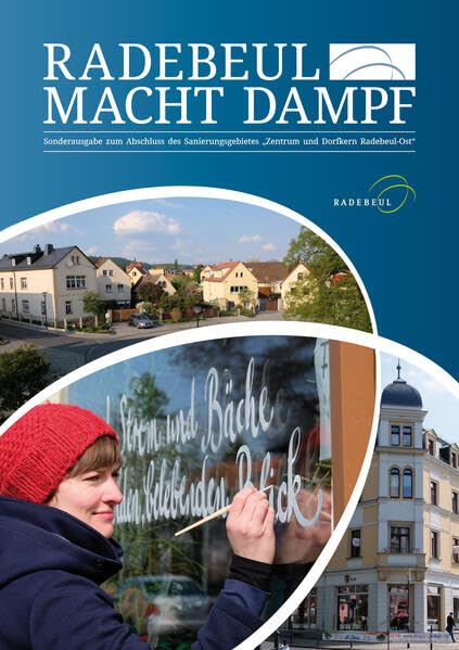 Radebeul macht Dampf: Sonderausgabe zum Abschluss des Sanierungsgebietes "Zentrum und Dorfkern Radebeul-Ost" General education