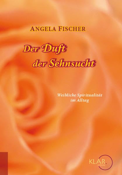 Der Duft der Sehnsucht: Weibliche Spiritualität im Alltag Health, Nutrition & Fitness