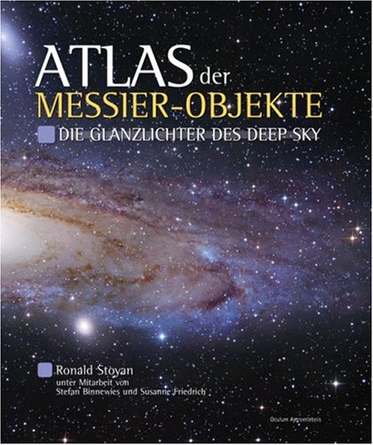 Atlas der Messier-Objekte: Die Glanzlichter des Deep Sky Geology & Geography