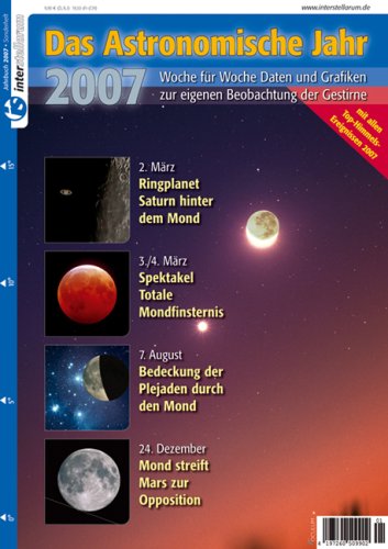 Das Astronomische Jahr 2007. Woche für Woche Daten und Grafiken zur eigenen Beobachtung der Gestirne Leisure, Home & Garden