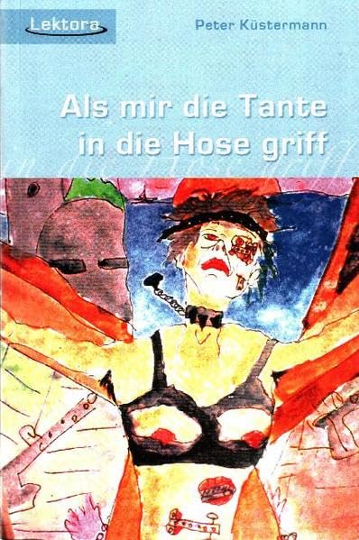 Als mir die Tante in die Hose griff: Dt. /Engl. Poetry