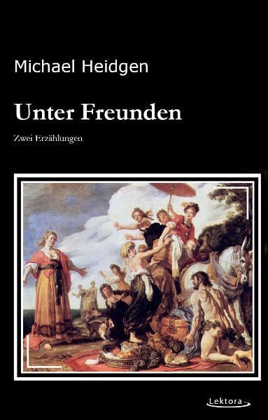 Unter Freunden: Zwei Erzählungen (Prosa bei Lektora) Contemporary literature