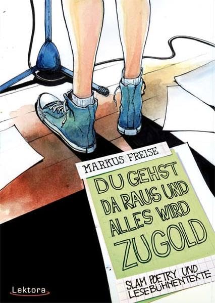 Du gehst da raus und alles wird zu Gold Essays & Short Stories