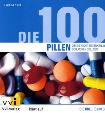 Die 100 Pillen, die Sie nicht bedenkenlos schlucken sollten Health, Nutrition & Fitness