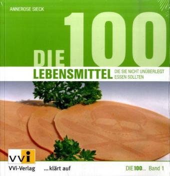 Die 100 Lebensmittel, die sie nicht unüberlegt essen sollten Cooking & Enjoying