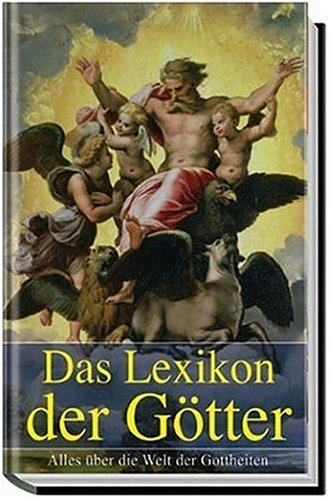 Das Lexikon der Götter. Alles über die Welt der Gottheiten Learning & Reference