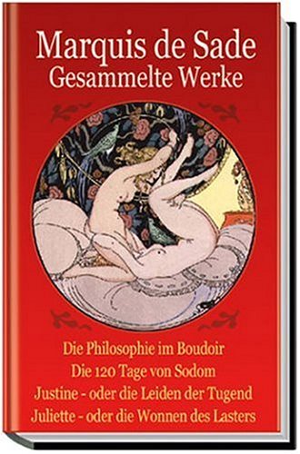 Gesammelte Werke: Die Philosophie im Boudoir; Die 120 Tage von Sodom; Justine oder die Leiden der Tugend; Juliette oder die Wonnen des Lasters Calendars