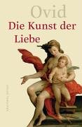 Die Kunst der Liebe. Liebeselegien, Liebeskunst, Heilmittel gegen die Liebe Philosophy