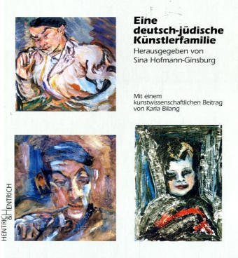 Eine deutsch-jüdische Künstlerfamilie: Mit einem kunstwissenschaftlichen Beitrag von Karla Bilang Politics & History