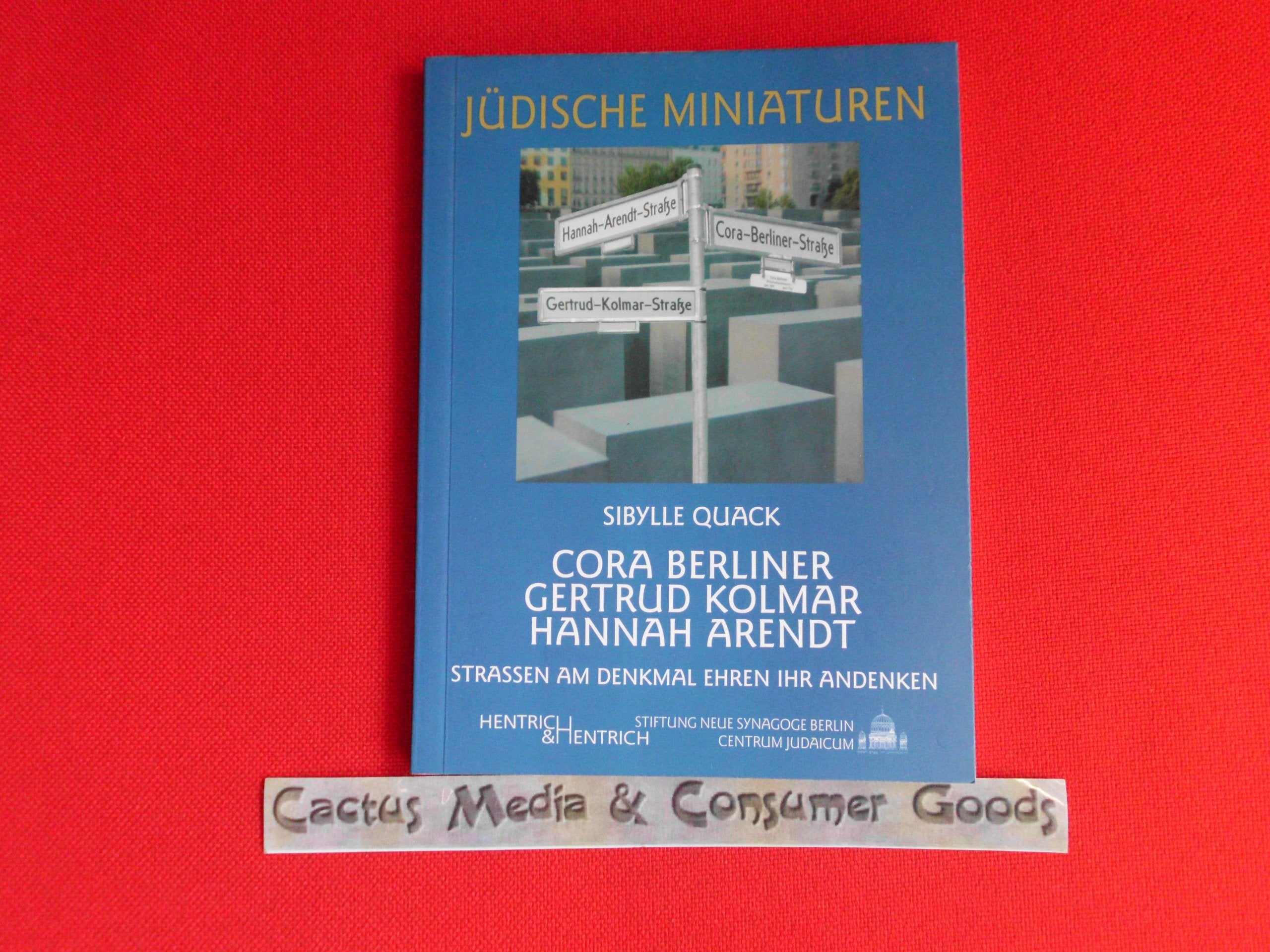 Cora Berliner, Gertrud Kolmar, Hannah Arendt: Strassen am "Denkmal für die ermordeten Juden Europas" ehren ihr Andenken (Jüdische Miniaturen: Herausgegeben von Hermann Simon) Politics & Society Books