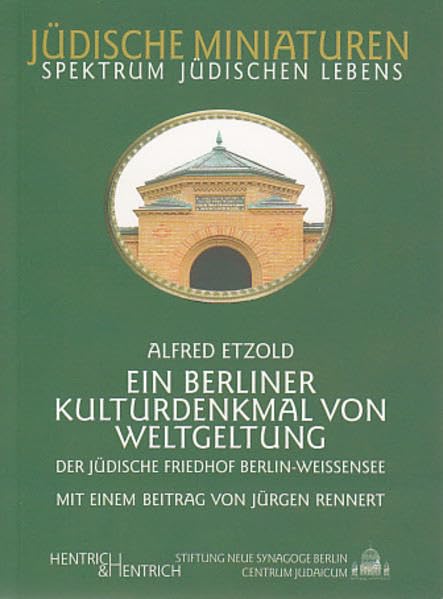 Der jüdische Friedhof Berlin-Weissensee. Ein Berliner Kulturdenkmal von Weltgeltung (Jüdische Miniaturen: Herausgegeben von Hermann Simon) Architecture