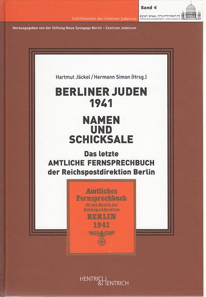 Berliner Juden 1941. Namen und Schicksale: Das letzte Amtliche Fernsprechbuch der Reichspostdirektion Berlin (Schriftenreihe des Centrum Judaicum) Memories