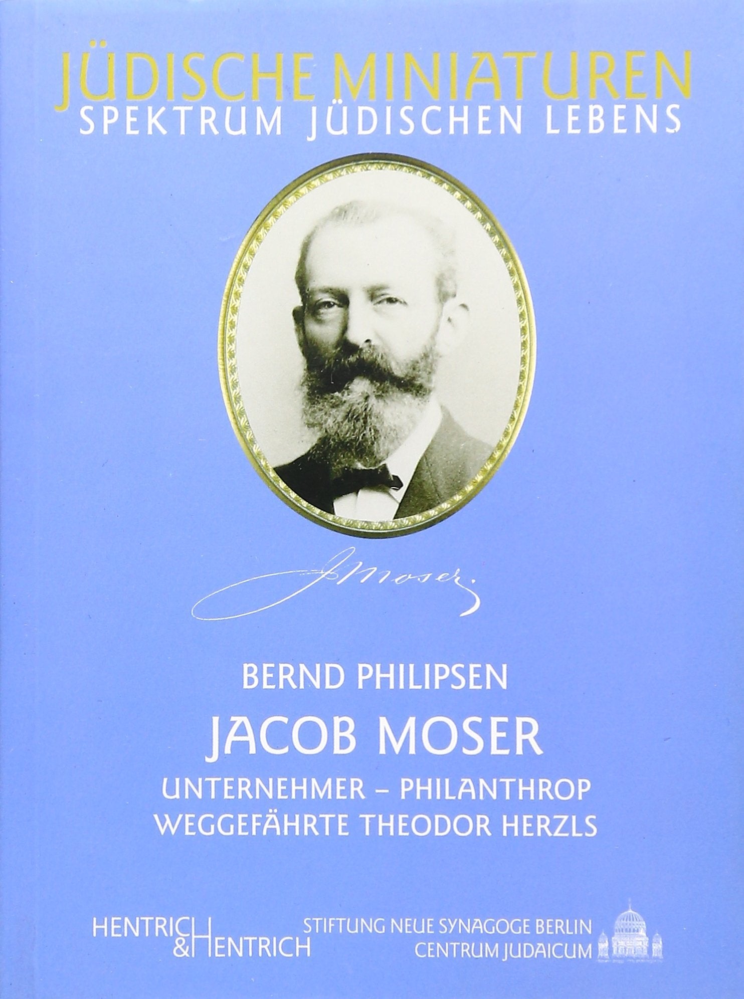 Jacob Moser: Unternehmer, Philantrop, Weggefährte Theodor Herzls (Jüdische Miniaturen: Herausgegeben von Hermann Simon) Science