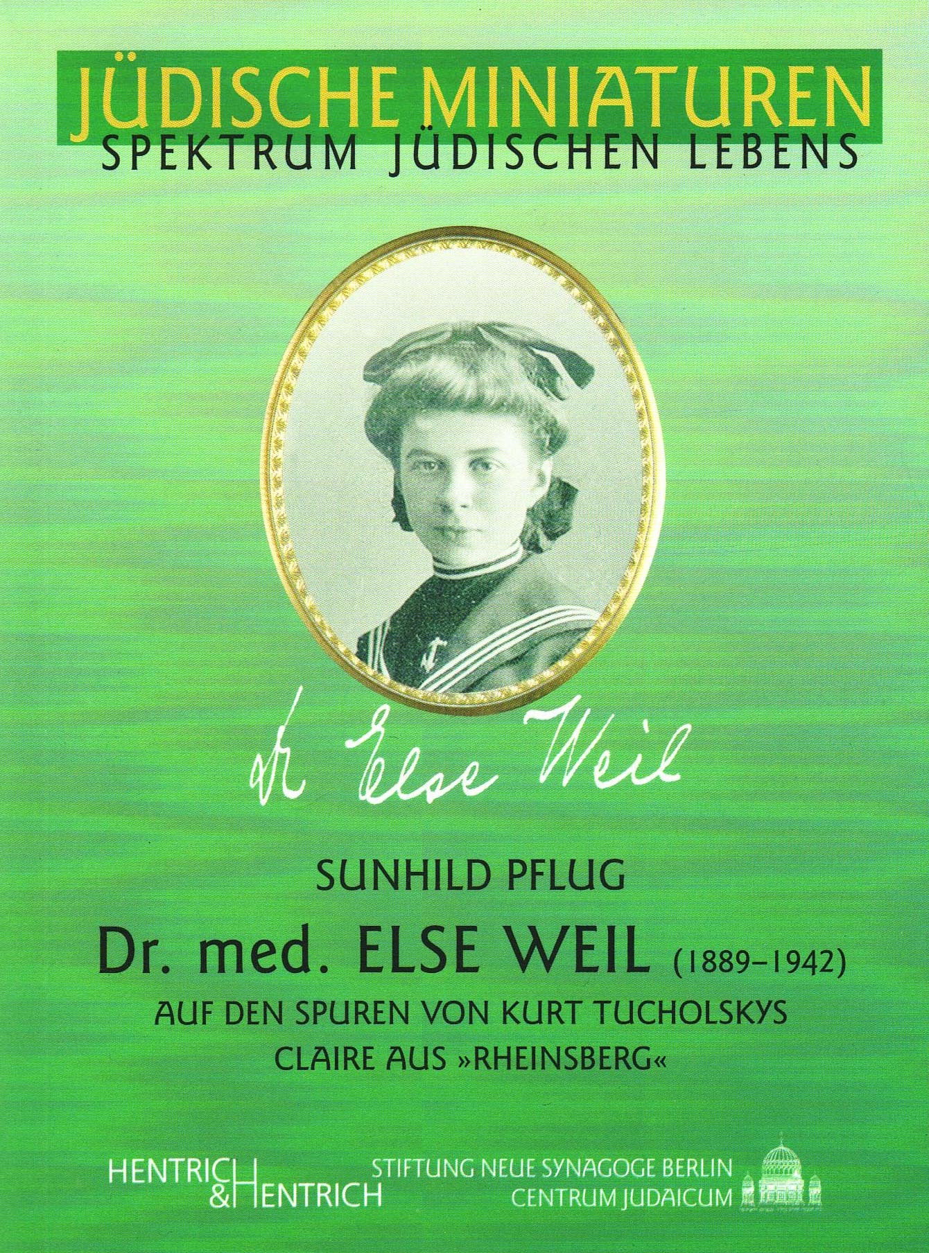 Dr. med. Else Weil (1889-1942): Auf den Spuren von Kurt Tucholskys Claire aus "Rheinsberg" Art & Literature